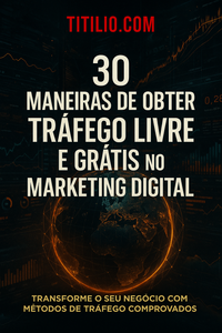 E-book: 30 Maneiras de Obter Tráfego Livre e Grátis no Marketing Digital