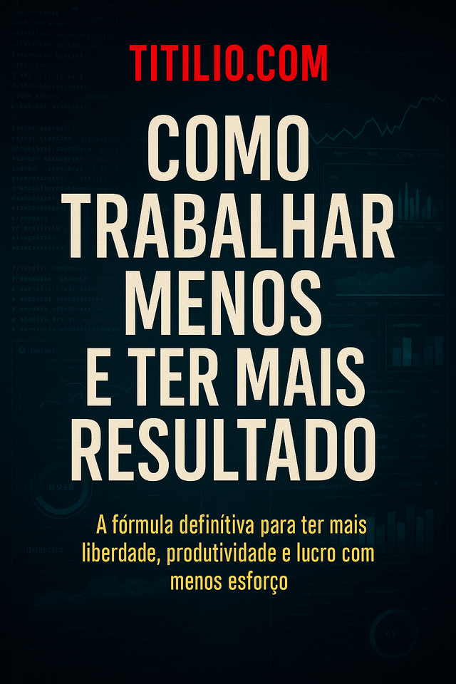 E-book: Como Trabalhar Menos e ter Mais Resultado
